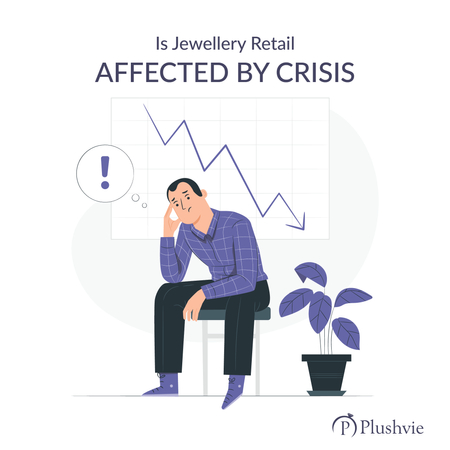 Is Gems and Jewellery Retail affected by crisis?